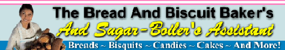 The Bread and Biscuit Baker's And Sugar Boiler's Assistant