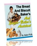 The Bread and Biscuit Baker's And Sugar Boiler's Assistant